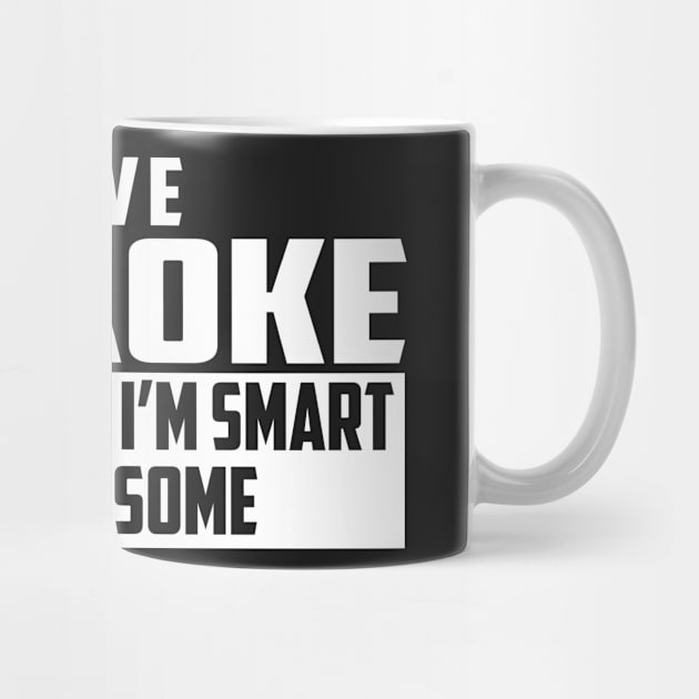 Smart and Awesome Karaoke by helloshirts